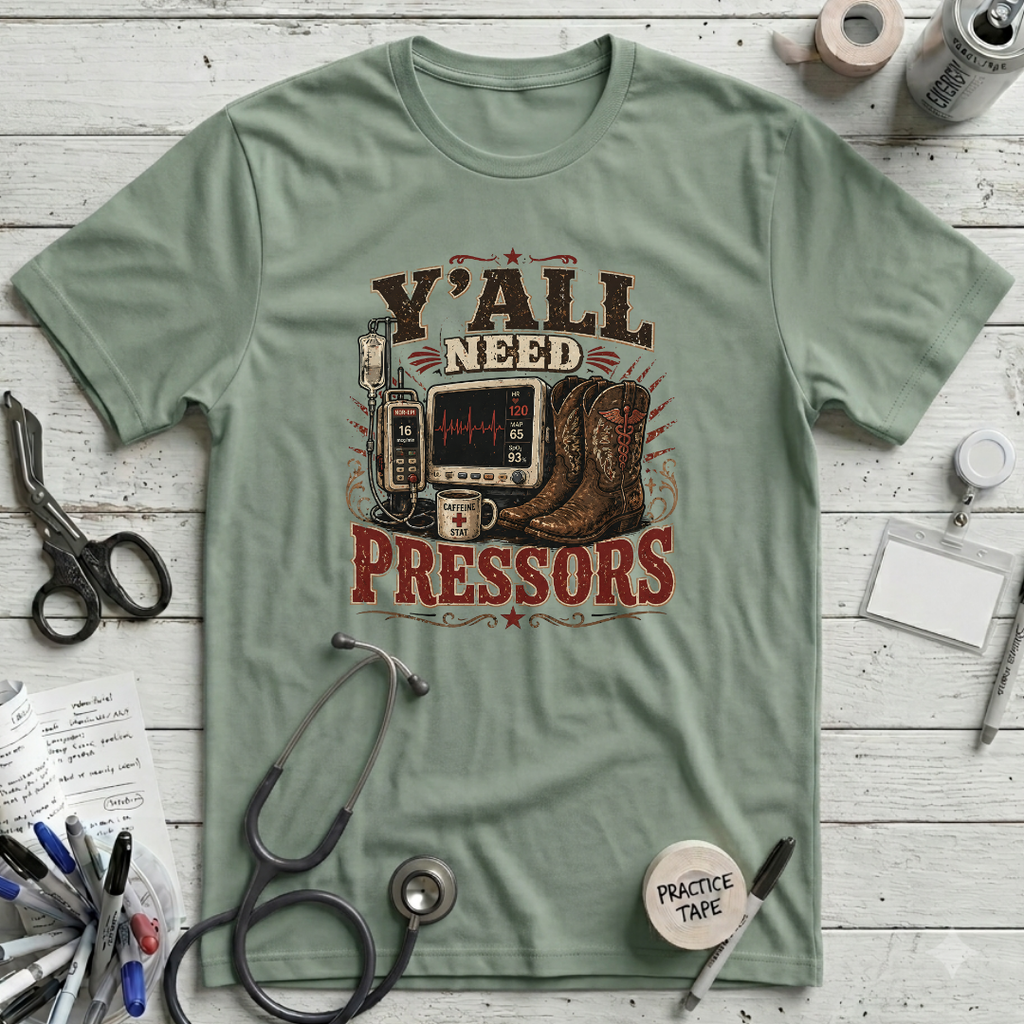 Y'all Need Pressors T-Shirt