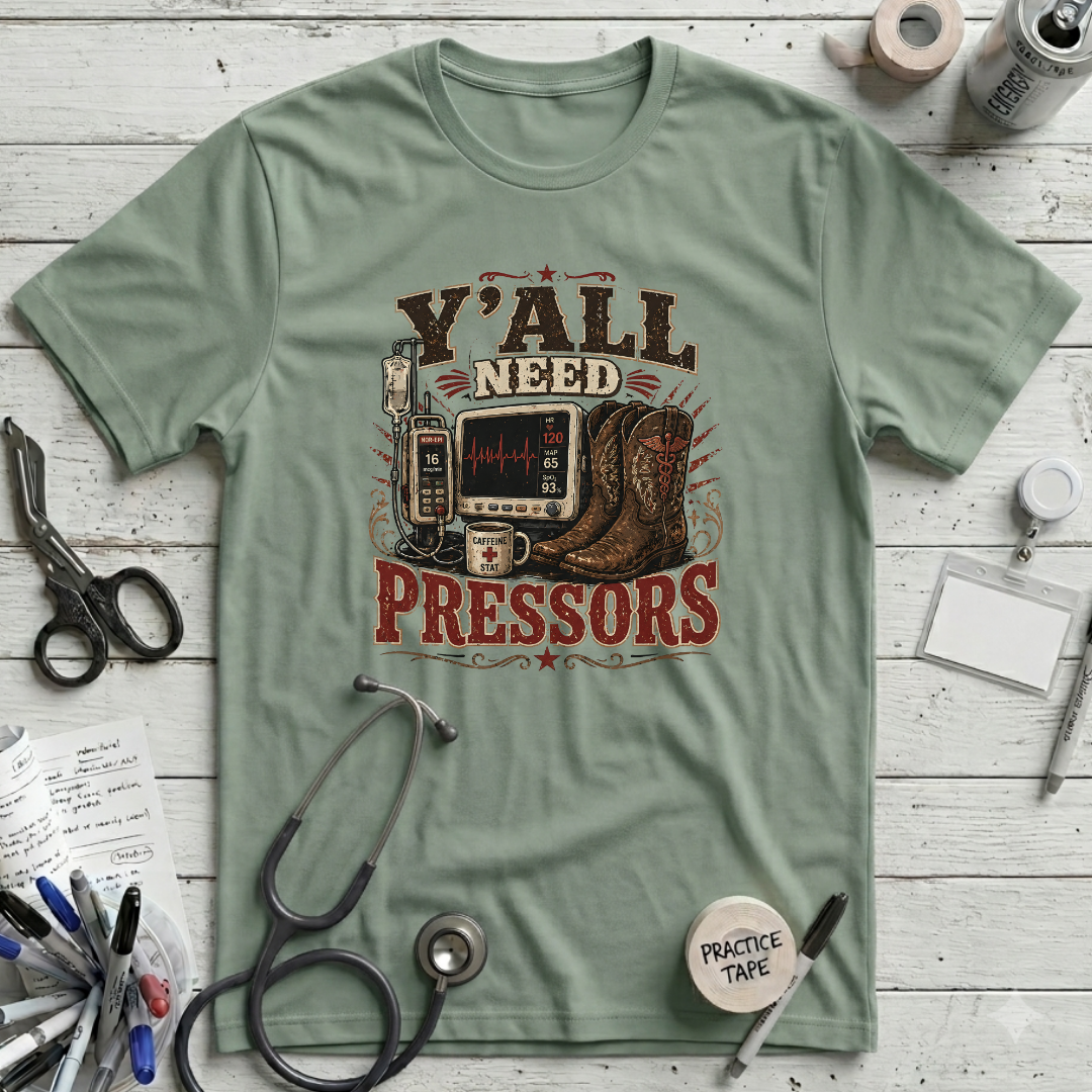 Y'all Need Pressors T-Shirt