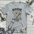 High Koala-ty Care T-Shirt