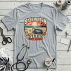Saltwater Fixes Nothing T-Shirt