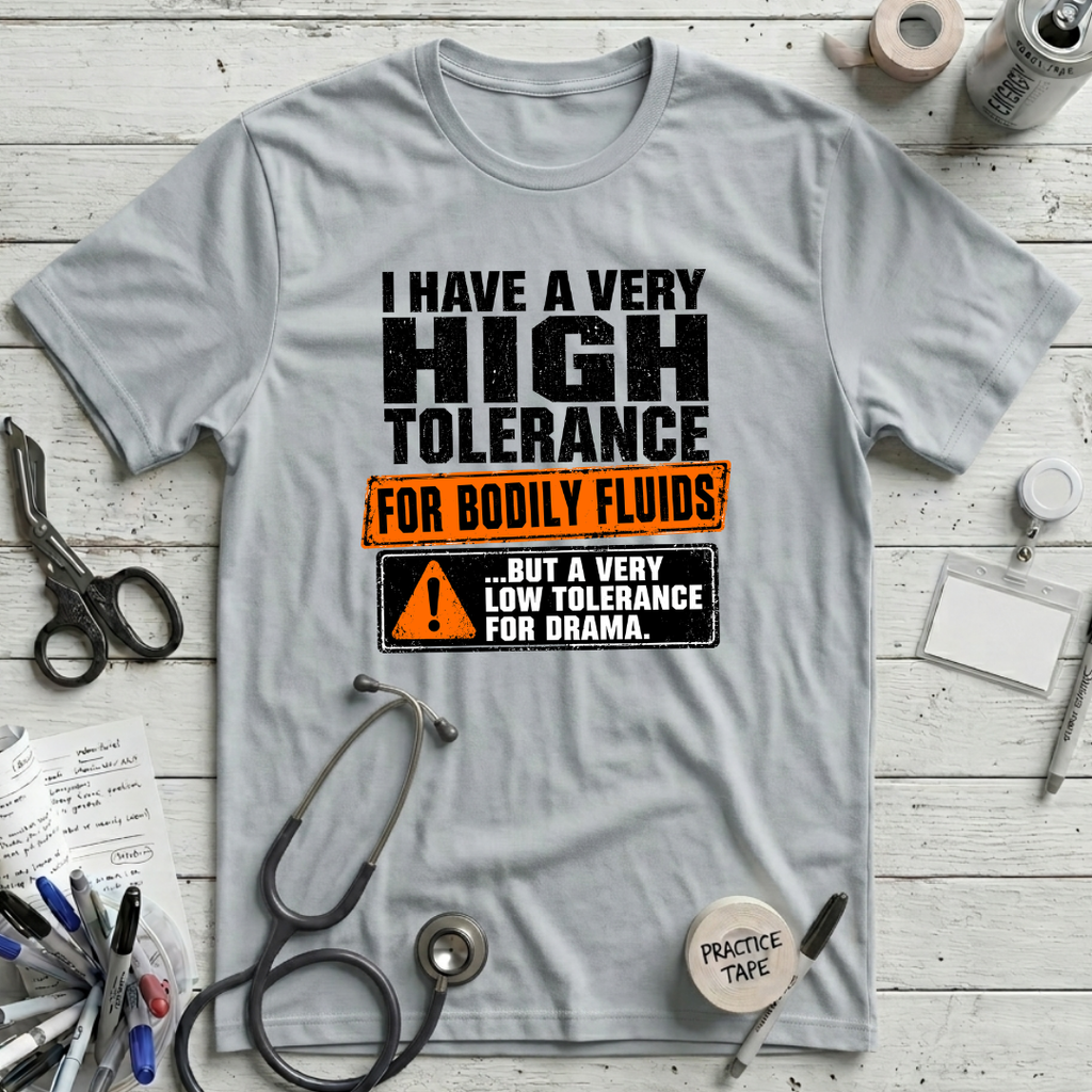 Tolerance for Bodily Fluids T-Shirt