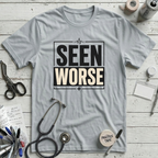 Seen Worse T-Shirt