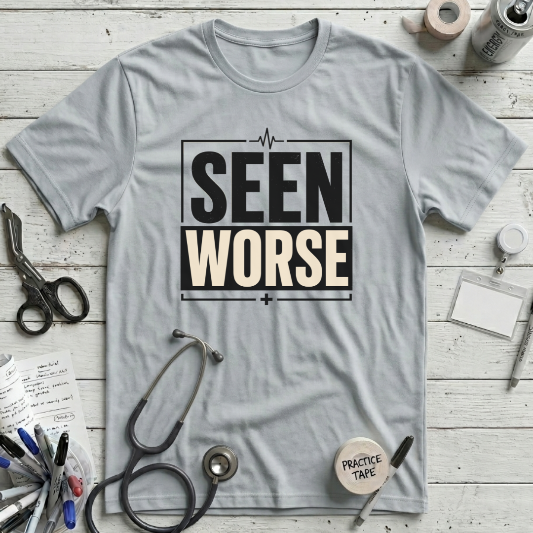 Seen Worse T-Shirt