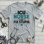 I Can't Fix Stupid T-Shirt