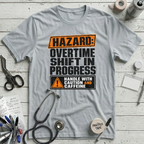 Overtime Shift in Progress T-Shirt