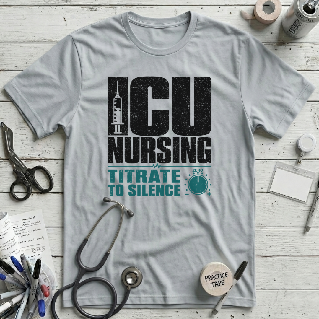 ICU Nursing Titrate to Silence T-Shirt
