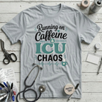 Running on Caffeine & ICU Chaos T-Shirt