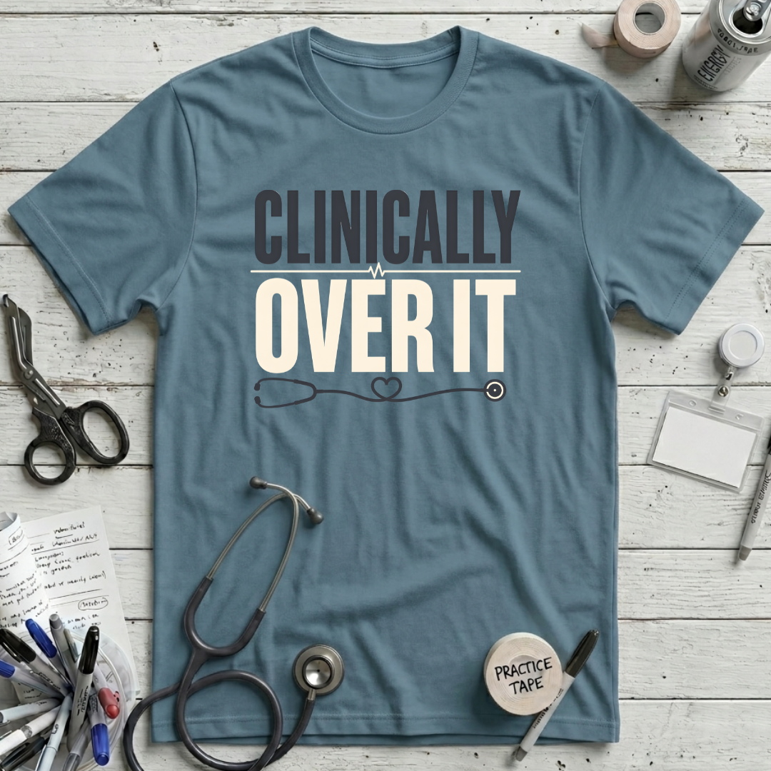 Clinically Over It T-Shirt