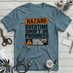 Overtime Shift in Progress T-Shirt