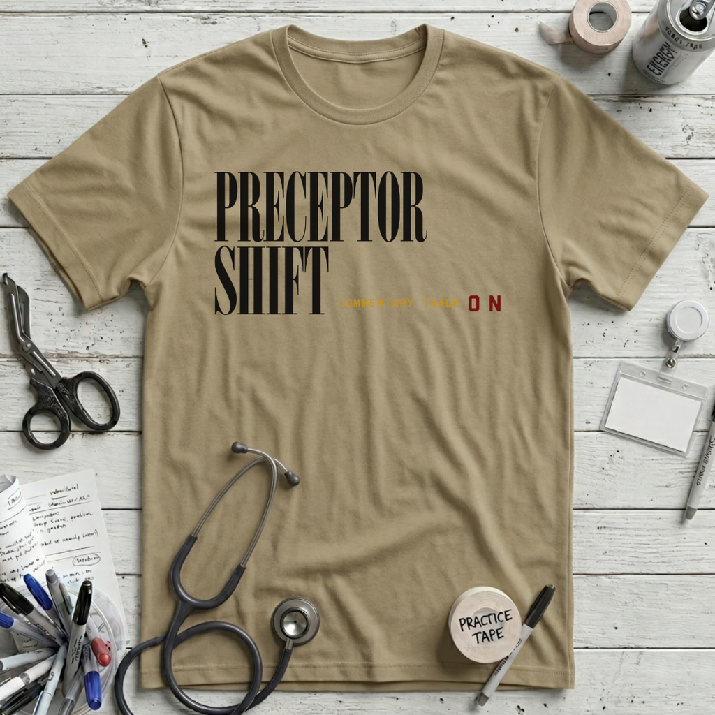 Preceptor Shift T-Shirt