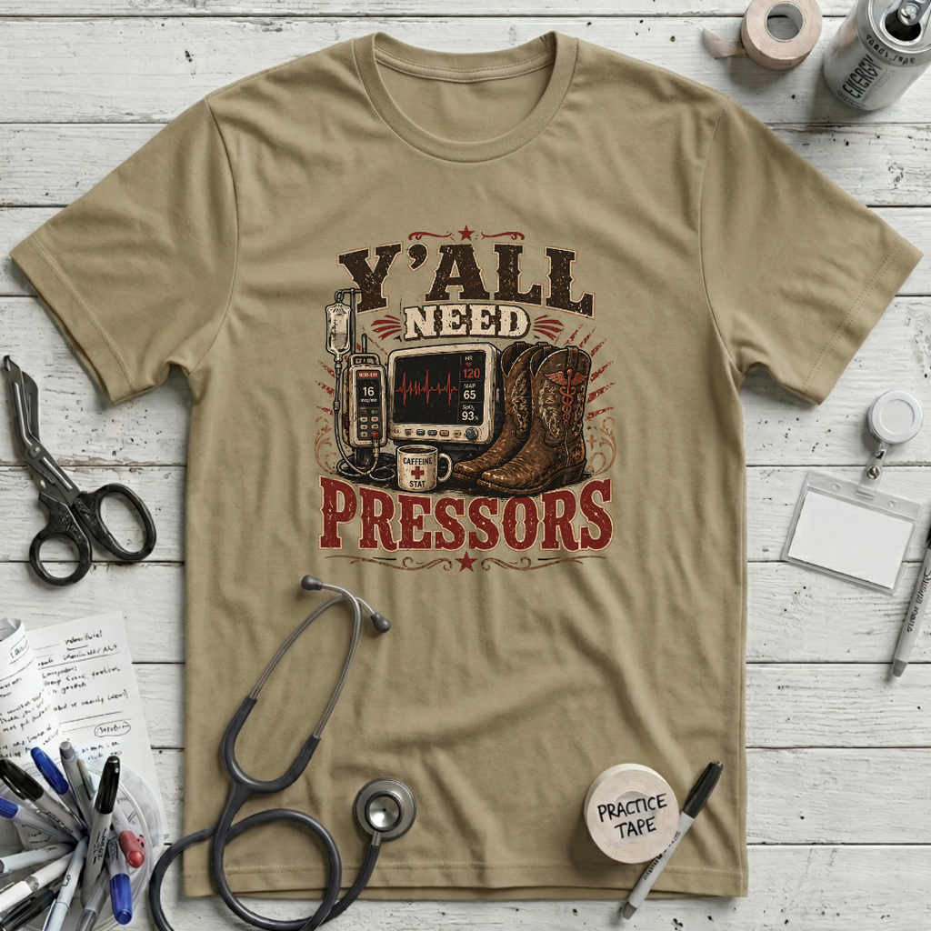 Y'all Need Pressors T-Shirt