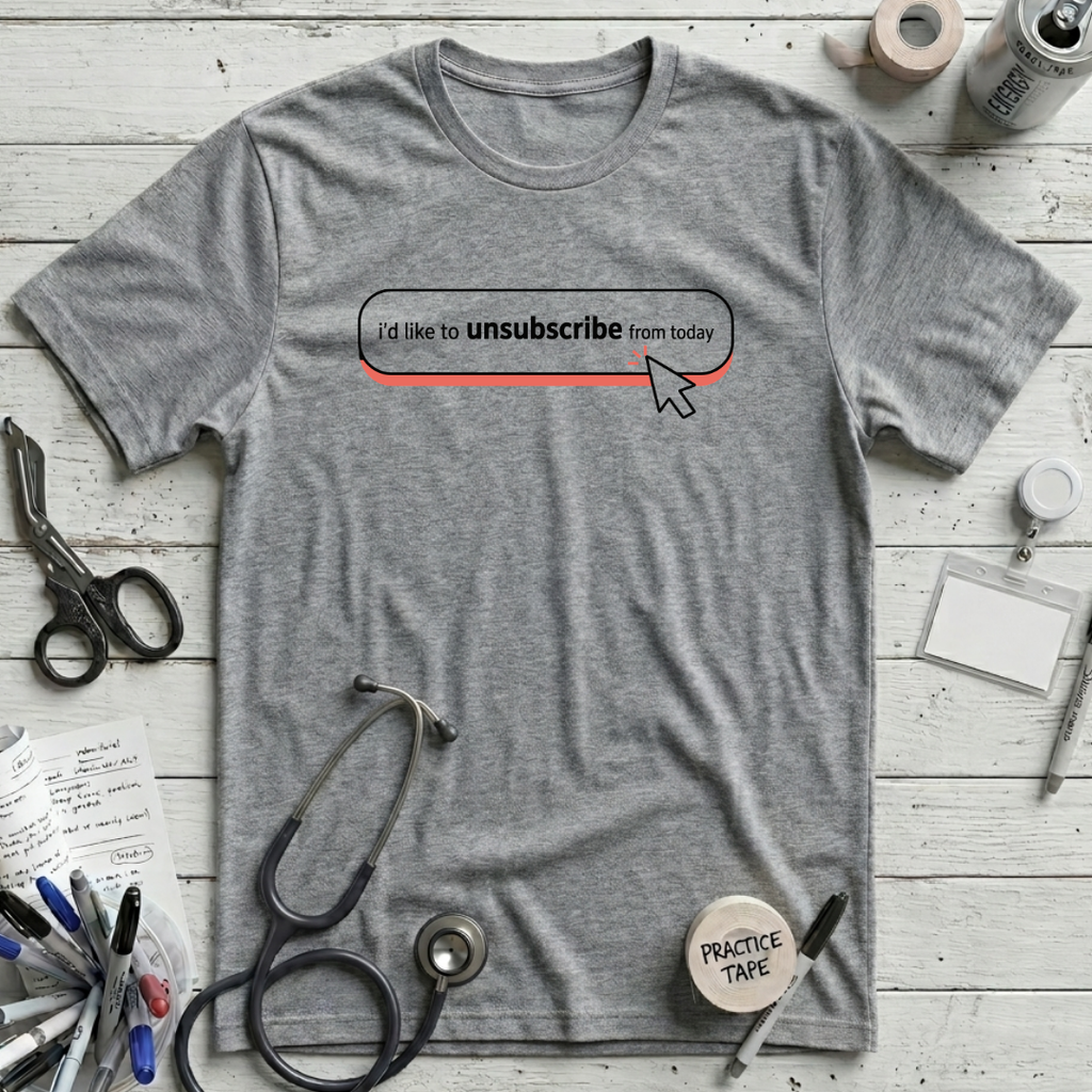 Unsubscribe Today T-Shirt - Athletic Heather