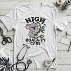 High Koala-ty Care T-Shirt