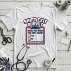 Shift Exit Survey T-Shirt