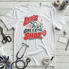 Give It a Shot! T-Shirt