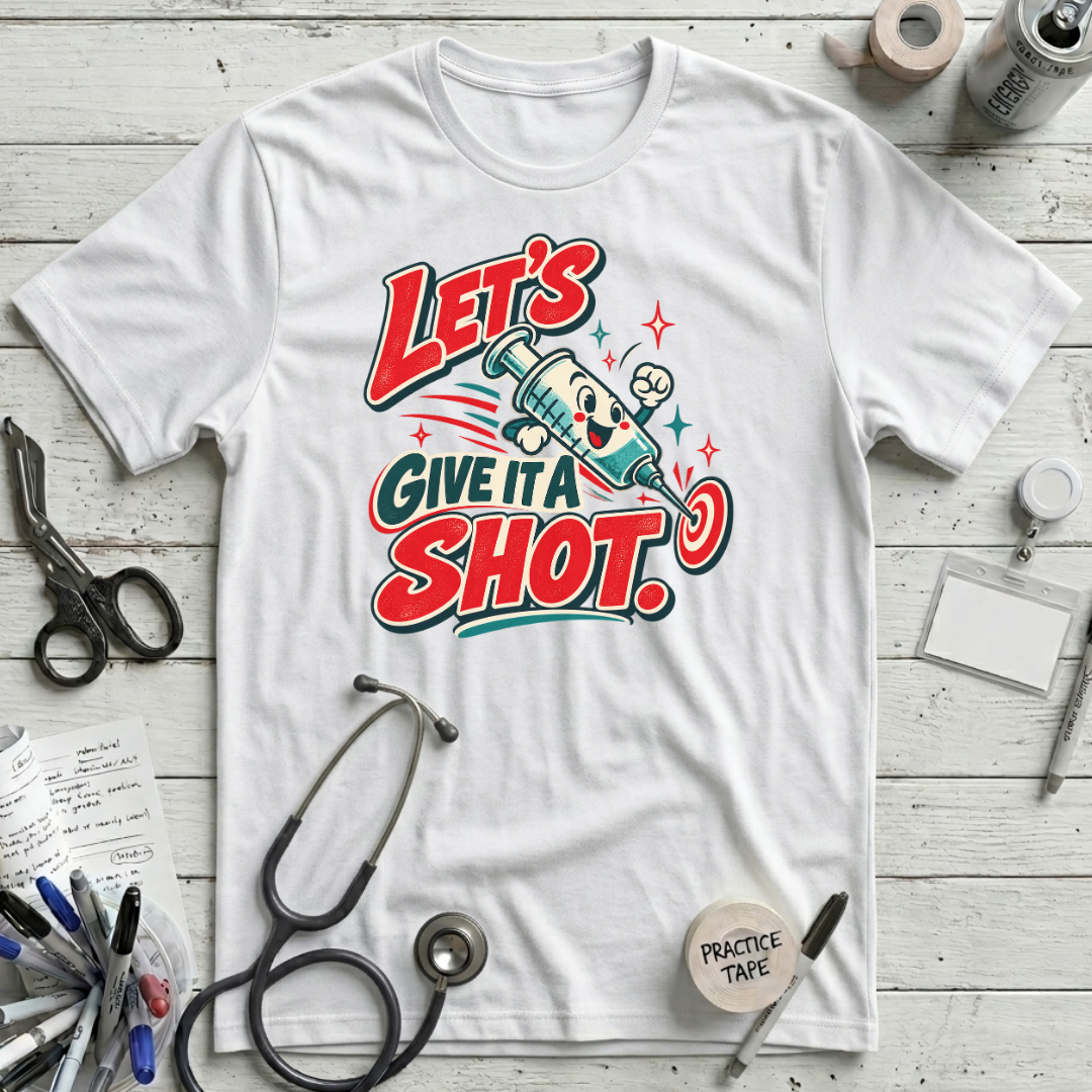 Give It a Shot! T-Shirt