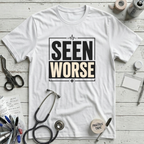 Seen Worse T-Shirt