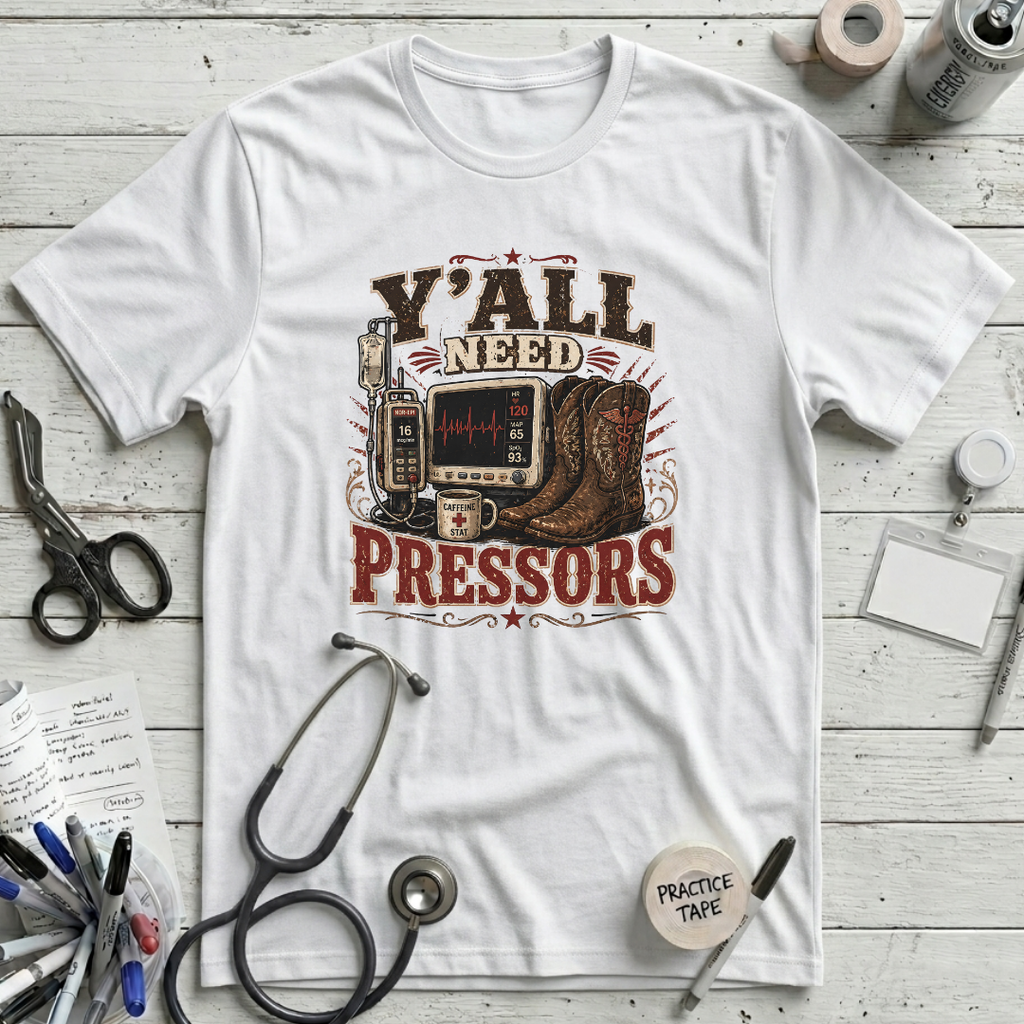 Y'all Need Pressors T-Shirt