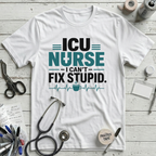 I Can't Fix Stupid T-Shirt