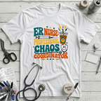 ER Nurse Chaos Coordinator T-Shirt - White