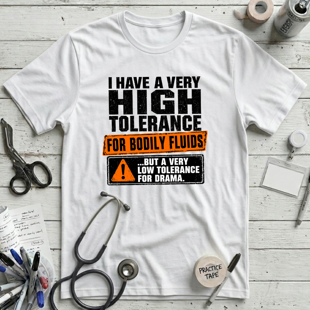 Tolerance for Bodily Fluids T-Shirt