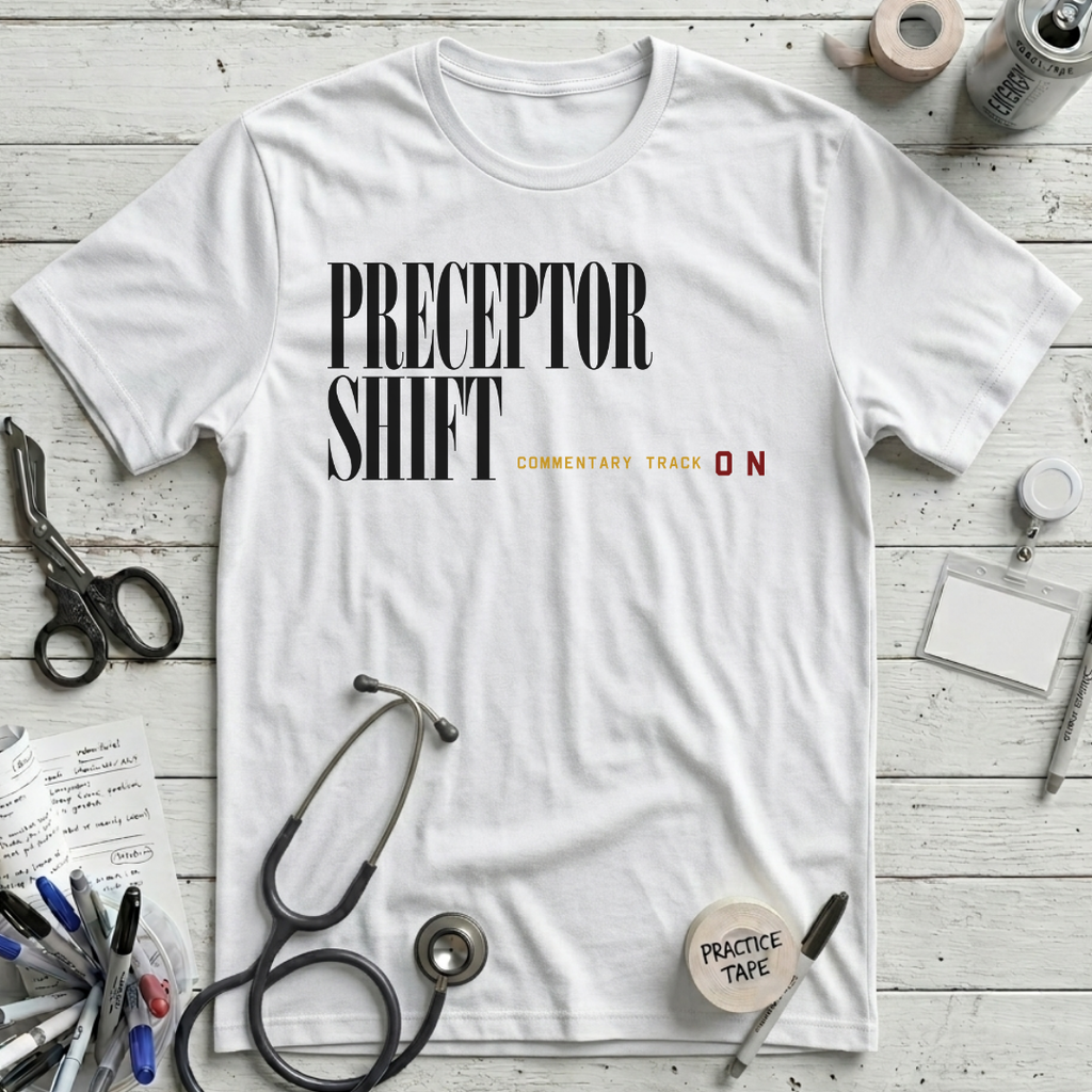 Preceptor Shift T-Shirt