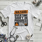 Overtime Shift in Progress T-Shirt