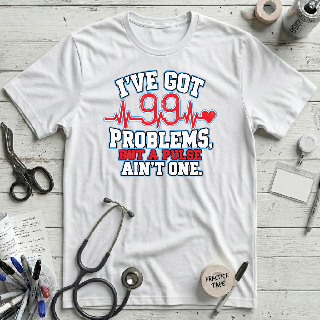 Got 99 Problems T-Shirt