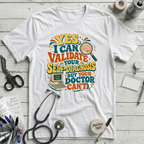 I Can Validate Your Self-Diagnosis T-Shirt - White