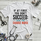Ask the Charge Nurse T-Shirt - White