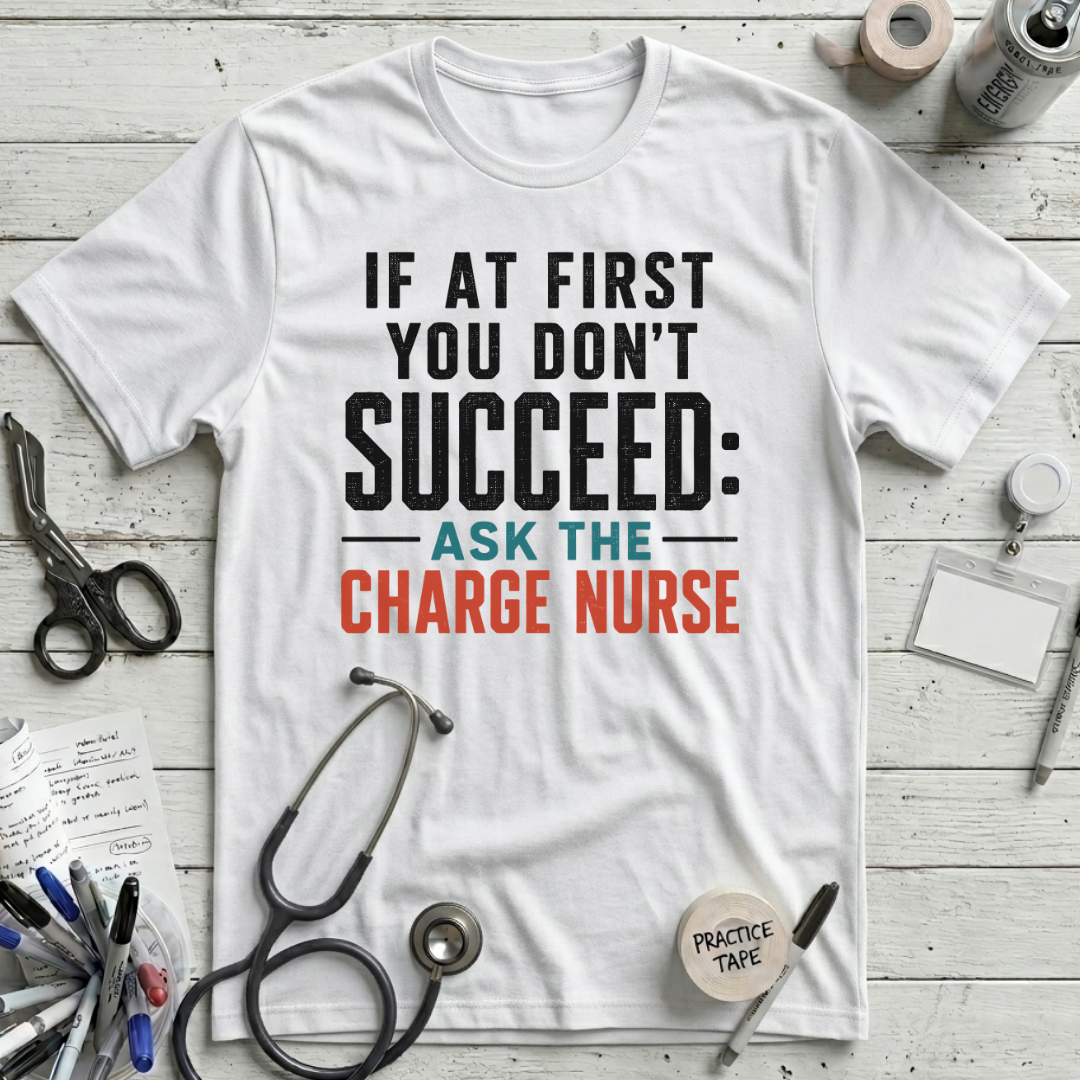 Ask the Charge Nurse T-Shirt - White