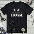 Live Laugh Lidocaine T-Shirt – Black